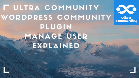 ULTRA COMMUNITY | MANAGE USERS EXPLAINED