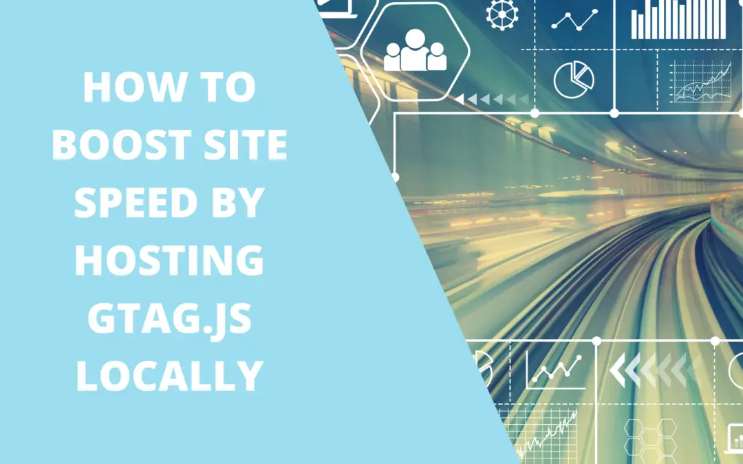 HOW TO BOOST SITE SPEED BY HOSTING GTAG.JS LOCALLY